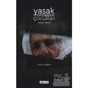 Toprağına Tutunanlar Yasak Mıntıkanın Çocukları - Hasan Sağlam