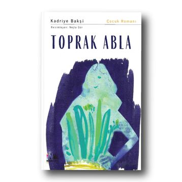 Toprak Abla - Kadriye Bakşi