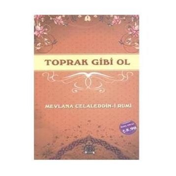 Toprak Gibi Ol - Mevlana Celaleddin-i Rumi