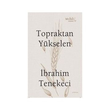Topraktan Yükselen - İbrahim Tenekeci
