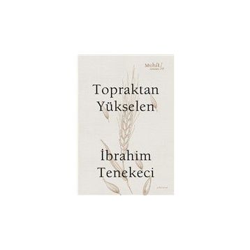 Topraktan Yükselen - İbrahim Tenekeci
