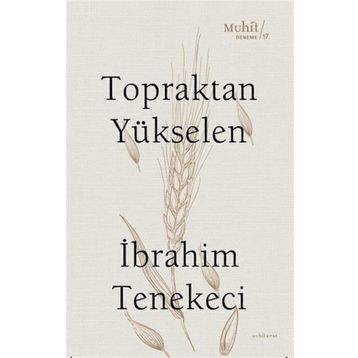 Topraktan Yükselen - İbrahim Tenekeci