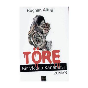 TÖRE BIR VICDAN KANAMASI - RÜÇHAN ALTUĞ