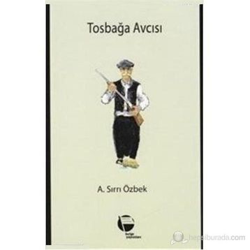 TOSBAĞA AVCISI - A. SIRRI ÖZBEK