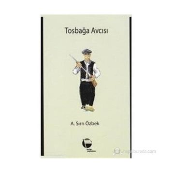 TOSBAĞA AVCISI - A. SIRRI ÖZBEK