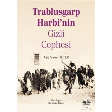 Trablusgarp Harbi’Nin Gizli Cephesi - Aziz Samih İlter