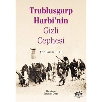 Trablusgarp Harbi’Nin Gizli Cephesi - Aziz Samih İlter