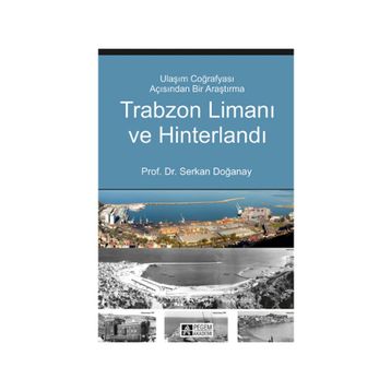 Trabzon Limanı ve Hinterlandı - Serkan Doğanay