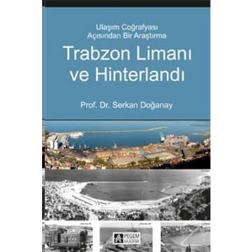 Trabzon Limanı ve Hinterlandı - Serkan Doğanay