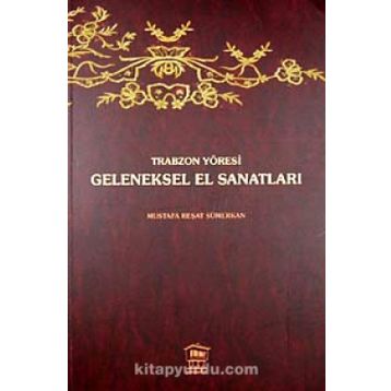 TRABZON YÖRESİ GELENEKSEL EL SANATLARI - MUSTAFA REŞAT SÜMERKAN