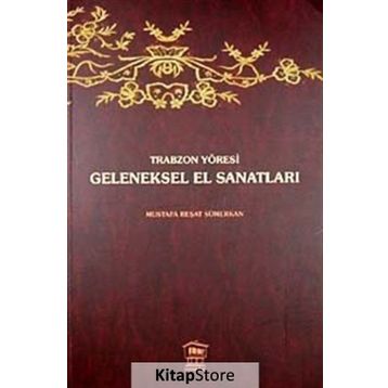 TRABZON YÖRESİ GELENEKSEL EL SANATLARI - MUSTAFA REŞAT SÜMERKAN
