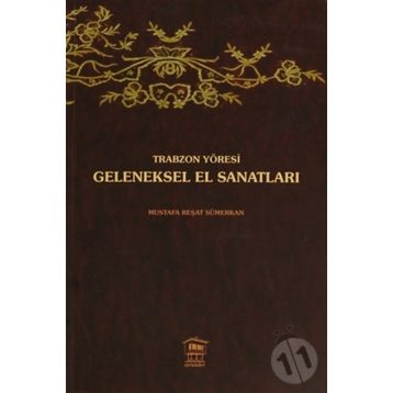 TRABZON YÖRESİ GELENEKSEL EL SANATLARI - MUSTAFA REŞAT SÜMERKAN