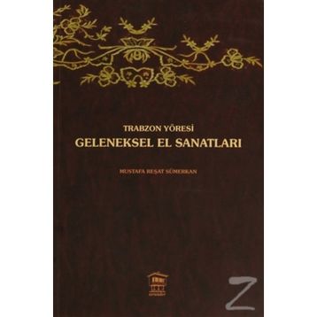 TRABZON YÖRESİ GELENEKSEL EL SANATLARI - MUSTAFA REŞAT SÜMERKAN