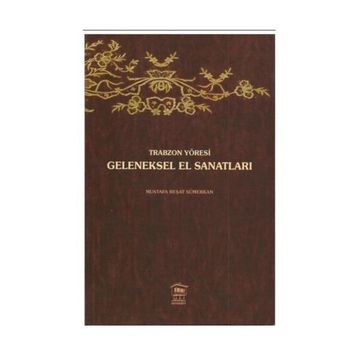 TRABZON YÖRESİ GELENEKSEL EL SANATLARI - MUSTAFA REŞAT SÜMERKAN