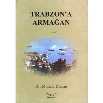TRABZON'A ARMAĞAN - MUSTAFA DUMAN