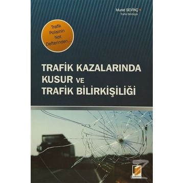 Trafik Kazalarında Kusur Ve Trafik Bilirkişiliği-Murat Sevinç
