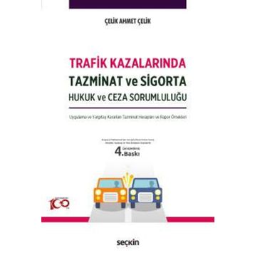 Trafik Kazalarında Tazminat ve Sigorta Hukuk ve Ceza Sorumluluğu - Ahmet Çelik