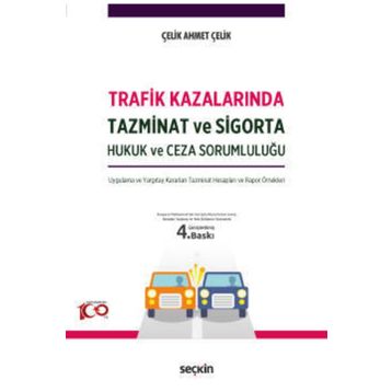 Trafik Kazalarında Tazminat ve Sigorta Hukuk ve Ceza Sorumluluğu - Ahmet Çelik