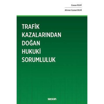 Trafik Kazalarından Doğan Hukuki Sorumluluk - Canan Ruhi