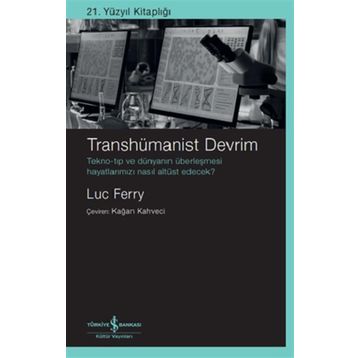 Transhümanist Devrim - Luc Ferry