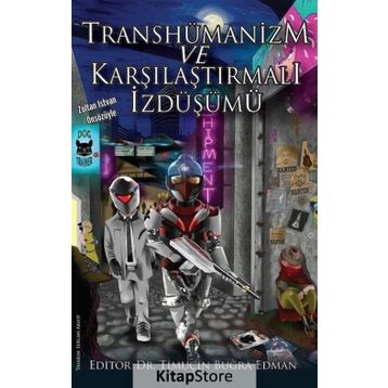 Transhümanizm Ve Karşılaştırmalı İzdüşümü Kolektif