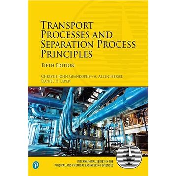 Transport Processes and Separation Process Principles - Christie John Geankoplis