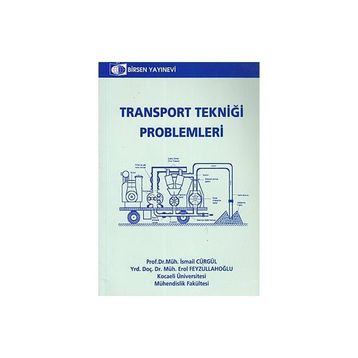 TRANSPORT TEKNİĞİ PROBLEMLERI - EROL FEYZULLAHOĞLU;İSMAİL CÜRGÜL