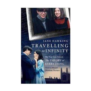 Travelling to Infinity: The True Story Behind the Theory of Everything - Jane Hawking