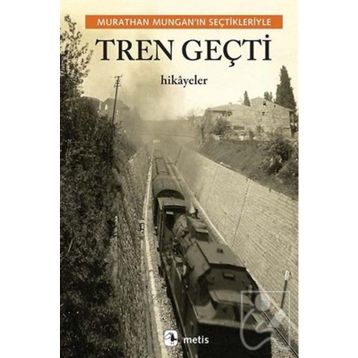 Tren Geçti - Murathan Munganın Seçtikleriyle