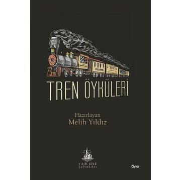 Tren Öyküleri - Melih Yıldız