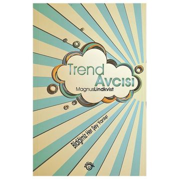 TREND AVCISI BILDIĞIMIZ HER ŞEY YANLIŞ! - GENEL