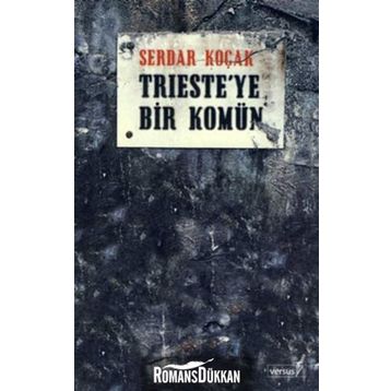 TRIESTE´YE BIR KOMÜN - SERDAR KOÇAK