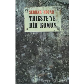 TRIESTE´YE BIR KOMÜN - SERDAR KOÇAK