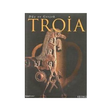 TROIA -DÜŞ VE GERÇEK- - JOHANNES RAU