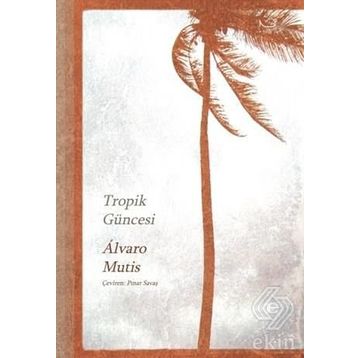 Tropik Güncesi - Alvaro Mutis