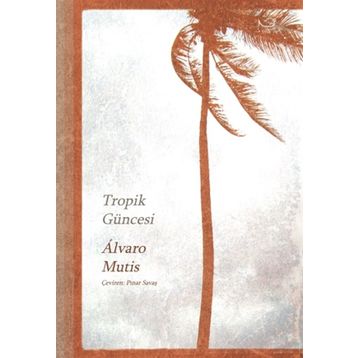 Tropik Güncesi - Alvaro Mutis