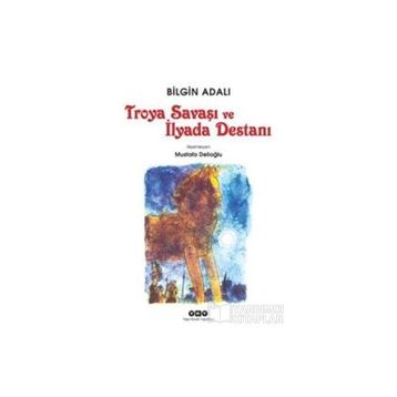 Troya Savaşı ve İlyada Destanı - Bilgin Adalı
