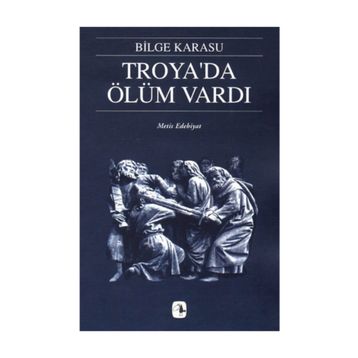 Troya'da Ölüm Vardı - Bilge Karasu