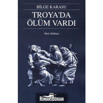 Troya'da Ölüm Vardı - Bilge Karasu