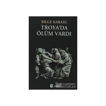 Troya'da Ölüm Vardı - Bilge Karasu