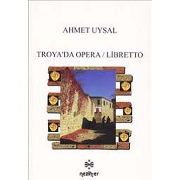 Troya’da Opera - Libretto - Ahmet Uysal