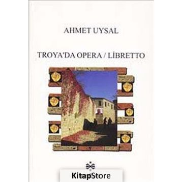 Troya’da Opera - Libretto - Ahmet Uysal