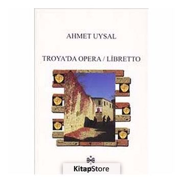Troya’da Opera - Libretto - Ahmet Uysal