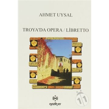 Troya’da Opera - Libretto - Ahmet Uysal