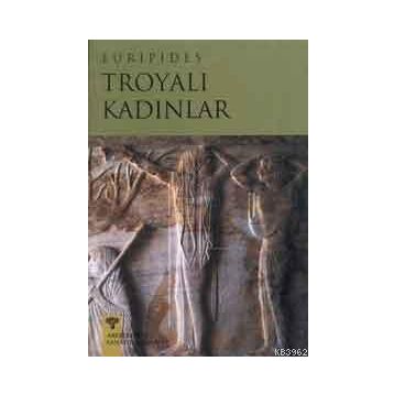 TROYALI KADINLAR - EURIPIDES