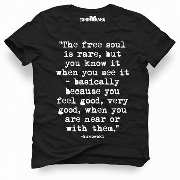 Tshirthane Charles Bukowski The Free Soul İs Rare But You Know İt Siyah Erkek T-shirt