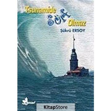 TSUNAMIDE SÖRF OLMAZ - ŞÜKRÜ ERSOY