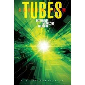 Tubes İnternetin Merkezine Yolculuk Altıkırkbeş Yayınları
