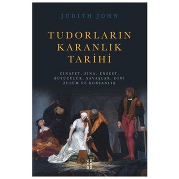 Tudorların Karanlık Tarihi - Judıth John