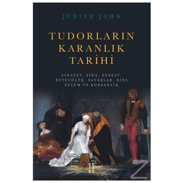 Tudorların Karanlık Tarihi - Judıth John